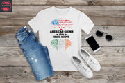 018. AMERICAN GROWN WITH IRISH ROOTS, Custom Made Shirt, Personalized