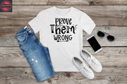 405. PROVE THEM WRONG, Custom Made Shirt, Personalized T-Shirt, Custom