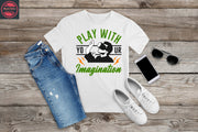 400. PLAY WITH YOUR IMAGINATION, Custom Made Shirt, Personalized