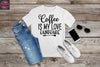 059. COFFEE IS MY LOVE LANGUAGE, Custom Made Shirt, Personalized T-Shi