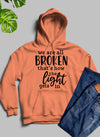 Were All Broken That's How The Light Gets In Hoodie